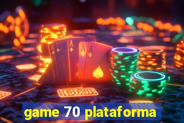 game 70 plataforma